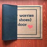 Doormat - Leave Your Worries And Your Shoes at the door