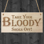 TAKE YOUR BLOODY SHOES OFF WOODEN HANGING SIGN