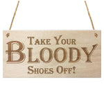 TAKE YOUR BLOODY SHOES OFF WOODEN HANGING SIGN